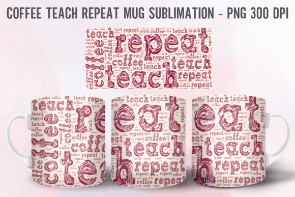 Coffee Teach Repeat Mug Graphics for Crafts