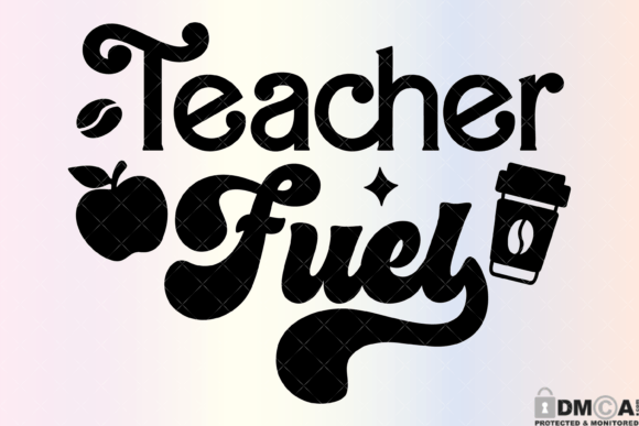 Teacher Fuel Svg Graphics for Print Templates