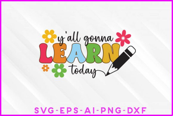 Yall Gonna Learn Today Groovy: Graphics & T-Shirt Designs
